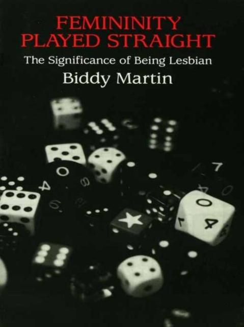 Femininity Played Straight : The Significance of Being Lesbian, Hardback Book