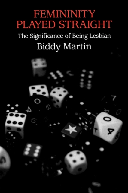 Femininity Played Straight : The Significance of Being Lesbian, Paperback / softback Book