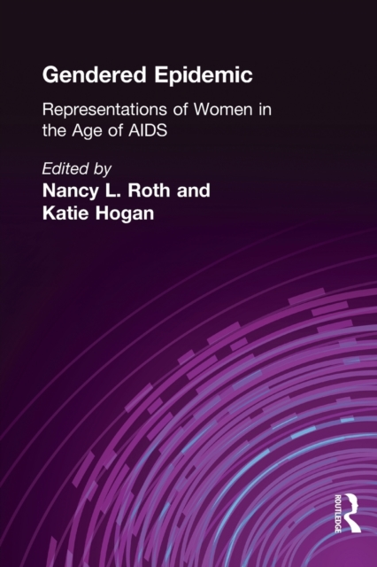 Gendered Epidemic : Representations of Women in the Age of AIDS, Paperback / softback Book