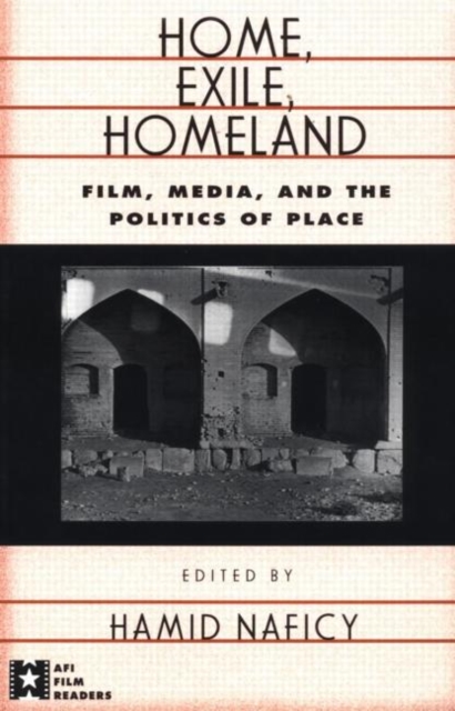 Home, Exile, Homeland : Film, Media, and the Politics of Place, Paperback / softback Book