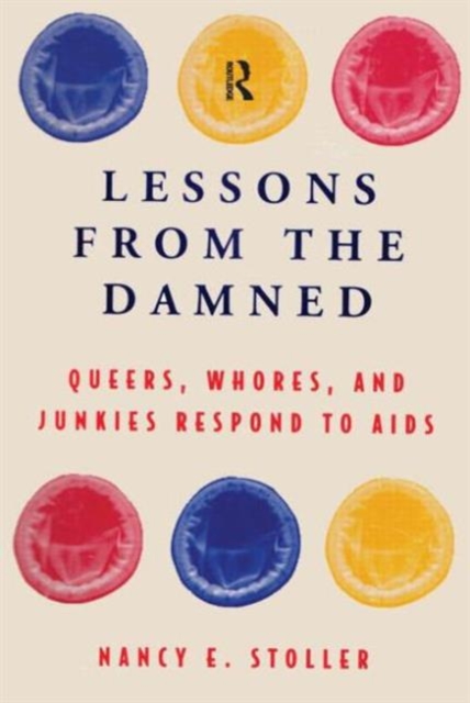 Lessons from the Damned : Queers, Whores and Junkies Respond to AIDS, Paperback / softback Book