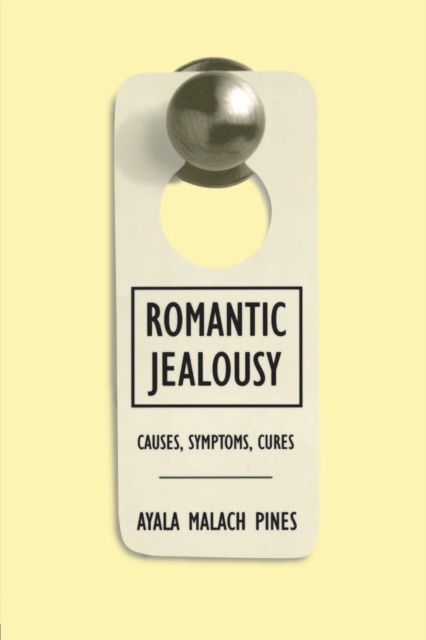 Romantic Jealousy : Causes, Symptoms, Cures, Paperback / softback Book