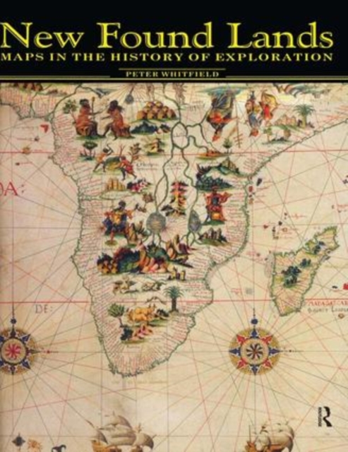 New Found Lands : Maps in the History of Exploration, Hardback Book