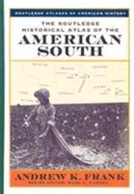 The Routledge Historical Atlas of the American South, Hardback Book