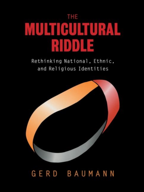 The Multicultural Riddle : Rethinking National, Ethnic and Religious Identities, Hardback Book