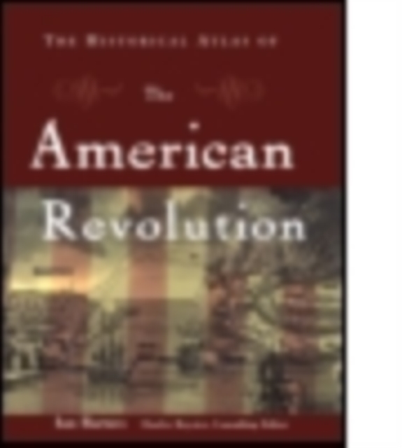 The Historical Atlas of the American Revolution, Hardback Book