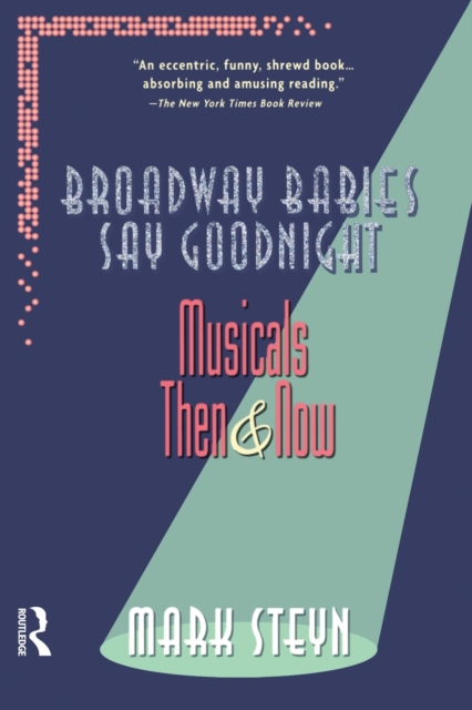 Broadway Babies Say Goodnight : Musicals Then and Now, Paperback / softback Book