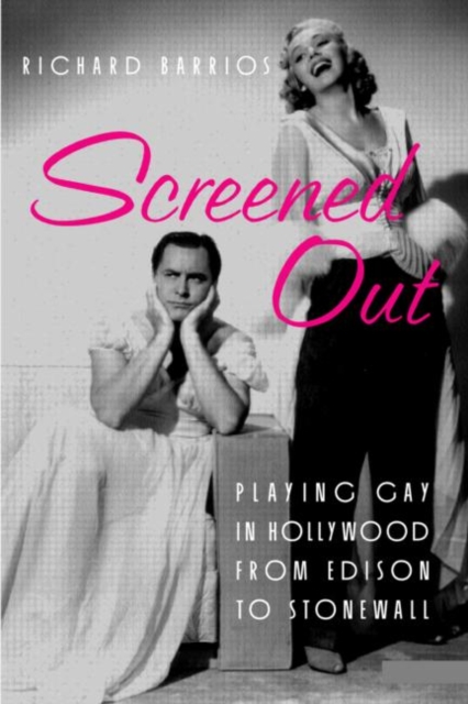 Screened Out : Playing Gay in Hollywood from Edison to Stonewall, Hardback Book