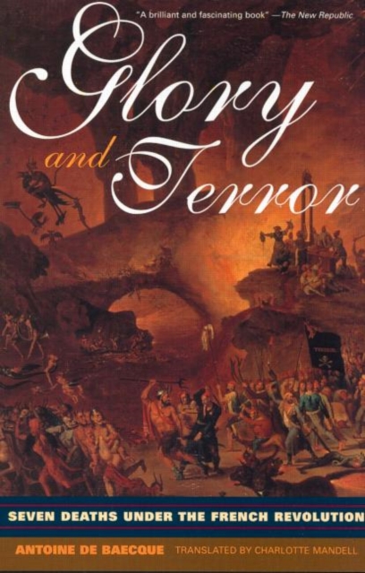Glory and Terror : Seven Deaths Under the French Revolution, Paperback / softback Book