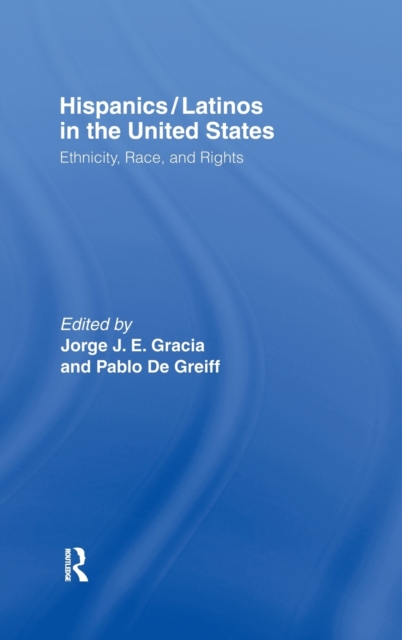 Hispanics/Latinos in the United States : Ethnicity, Race, and Rights, Hardback Book
