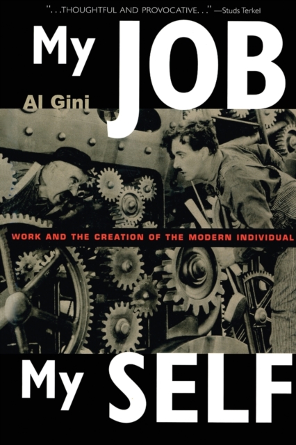 My Job, My Self : Work and the Creation of the Modern Individual, Paperback / softback Book