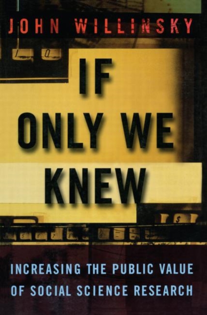 If Only We Knew : Increasing The Public Value of Social Science Research, Paperback / softback Book