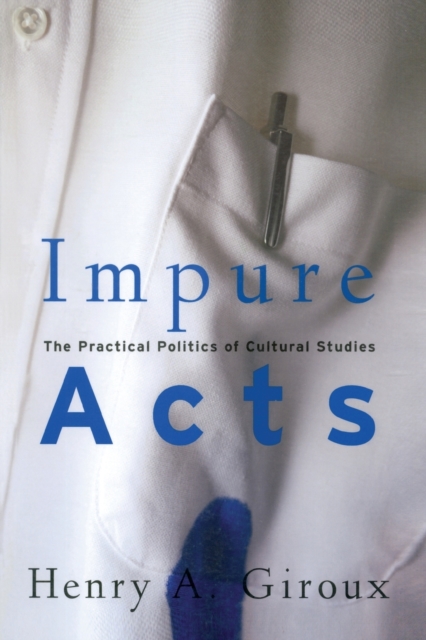 Impure Acts : The Practical Politics of Cultural Studies, Paperback / softback Book