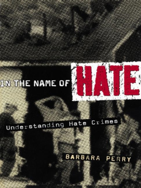 In the Name of Hate : Understanding Hate Crimes, Hardback Book