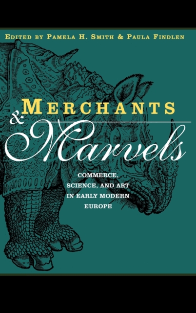 Merchants and Marvels : Commerce, Science, and Art in Early Modern Europe, Hardback Book
