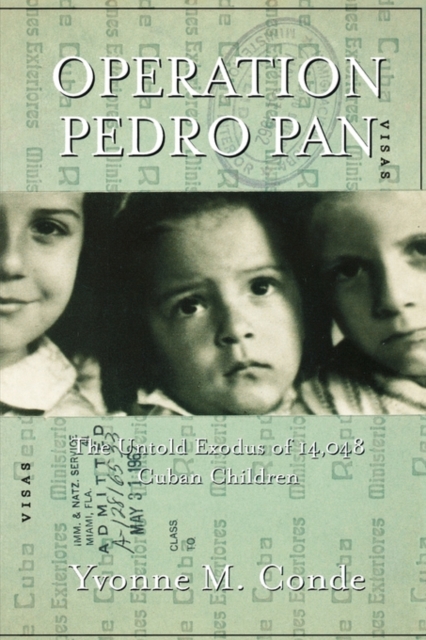 Operation Pedro Pan : The Untold Exodus of 14,048 Cuban Children, Paperback / softback Book