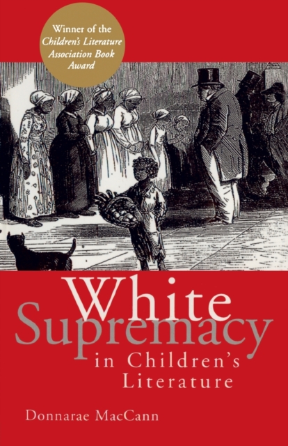 White Supremacy in Children's Literature : Characterizations of African Americans, 1830-1900, Paperback / softback Book