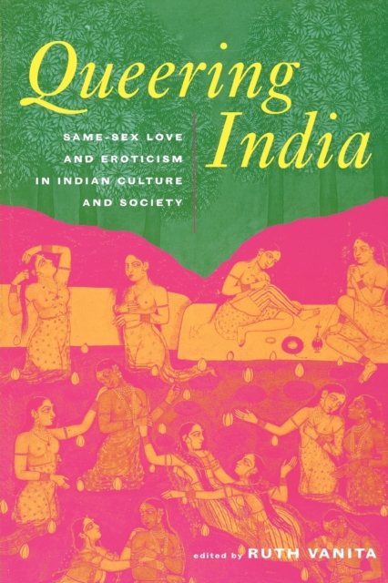 Queering India : Same-Sex Love and Eroticism in Indian Culture and Society, Paperback / softback Book