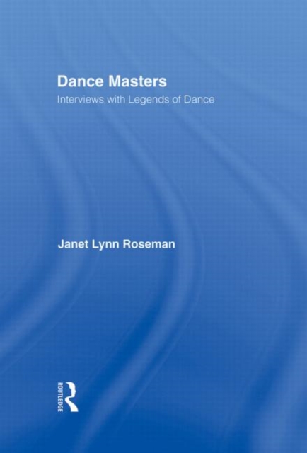 Dance Masters : Interviews with Legends of Dance, Hardback Book