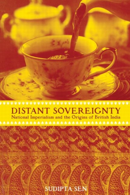 A Distant Sovereignty : National Imperialism and the Origins of British India, Paperback / softback Book