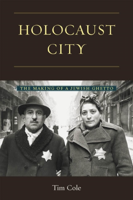 Holocaust City : The Making of a Jewish Ghetto, Hardback Book