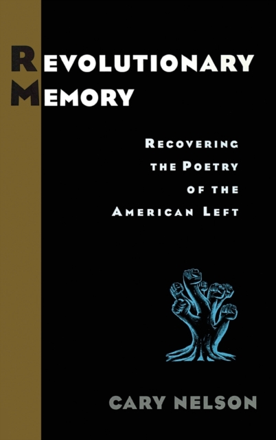 Revolutionary Memory : Recovering the Poetry of the American Left, Hardback Book