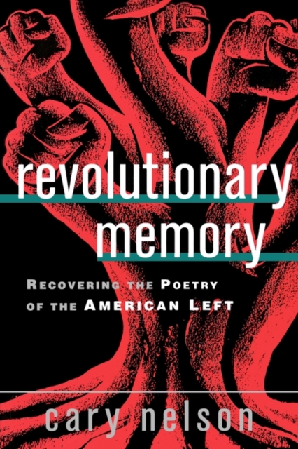 Revolutionary Memory : Recovering the Poetry of the American Left, Paperback / softback Book