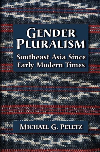 Gender Pluralism : Southeast Asia Since Early Modern Times, Paperback / softback Book