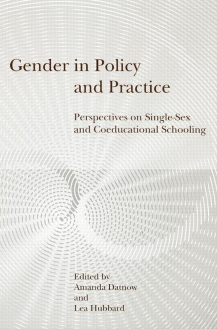 Gender in Policy and Practice : Perspectives on Single Sex and Coeducational Schooling, Paperback / softback Book