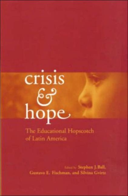 Crisis and Hope : The Educational Hopscotch of Latin America, Hardback Book