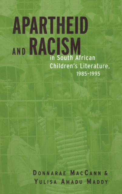 Apartheid and Racism in South African Children's Literature 1985-1995, Hardback Book