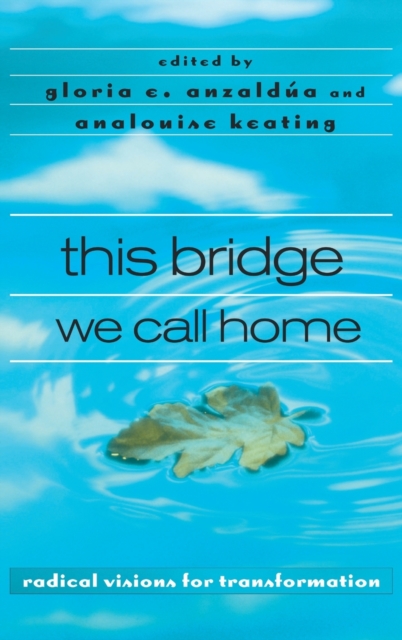 this bridge we call home : radical visions for transformation, Hardback Book