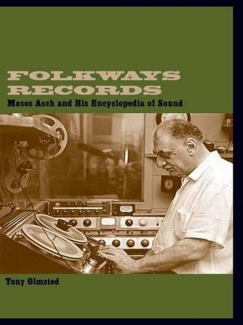 Folkways Records : Moses Asch and His Encyclopedia of Sound, Hardback Book