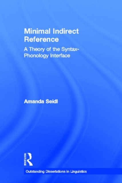 Minimal Indirect Reference : A Theory of the Syntax-Phonology Interface, Hardback Book