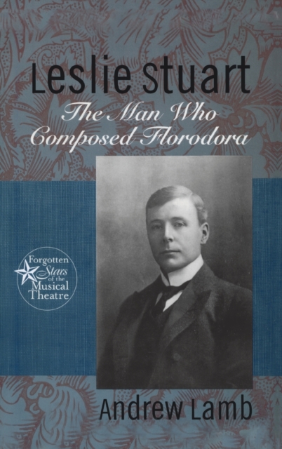 Leslie Stuart : Composer of Florodora, Hardback Book