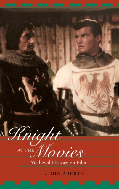 A Knight at the Movies : Medieval History on Film, Hardback Book