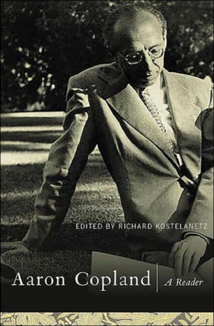 Aaron Copland : A Reader: Selected Writings, 1923-1972, Hardback Book
