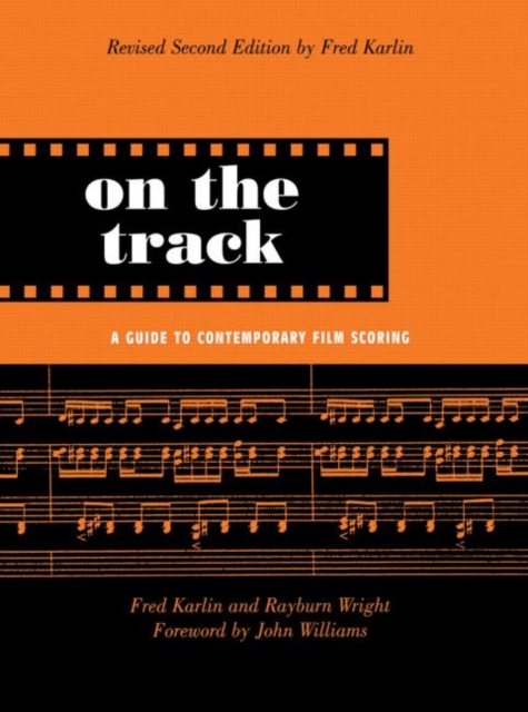 On the Track : A Guide to Contemporary Film Scoring, Hardback Book