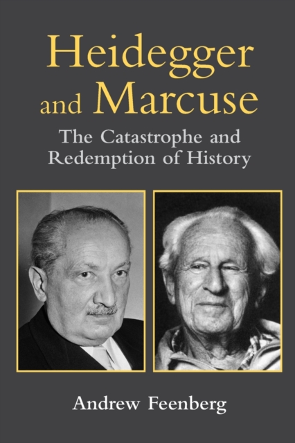 Heidegger and Marcuse : The Catastrophe and Redemption of History, Paperback / softback Book