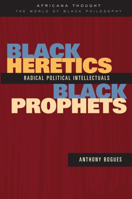 Black Heretics, Black Prophets : Radical Political Intellectuals, Paperback / softback Book