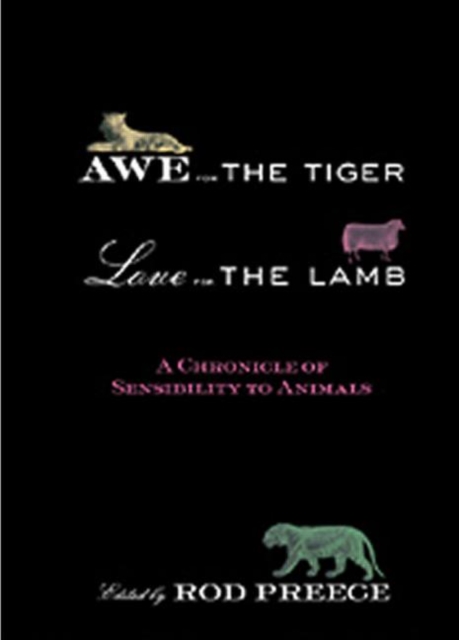 Awe for the Tiger, Love for the Lamb : A Chronicle of Sensibility to Animals, Paperback / softback Book