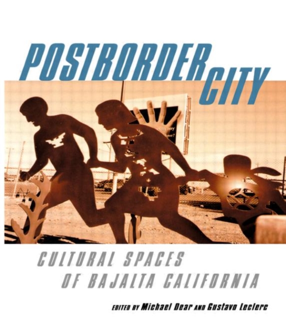 Postborder City : Cultural Spaces of Bajalta California, Hardback Book