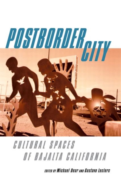 Postborder City : Cultural Spaces of Bajalta California, Paperback / softback Book