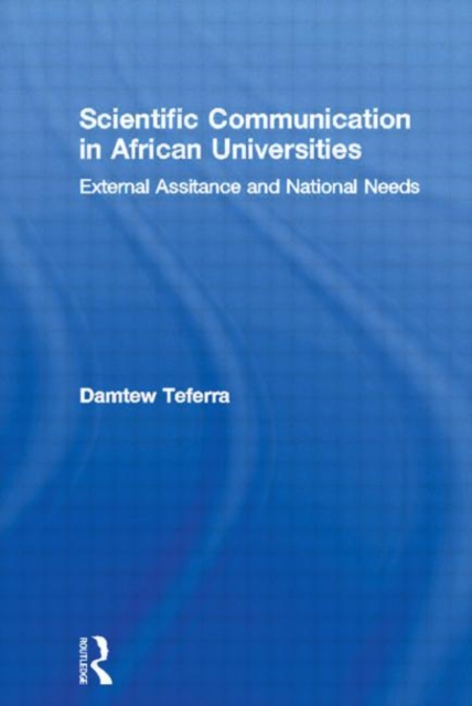 Scientific Communication in African Universities : External Assistance and National Needs, Hardback Book