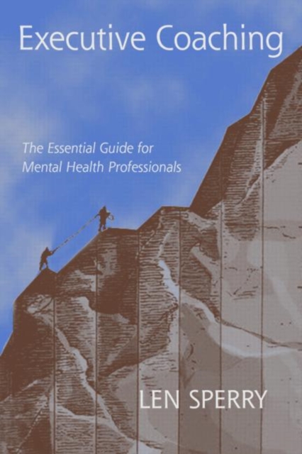 Executive Coaching : The Essential Guide for Mental Health Professionals, Hardback Book