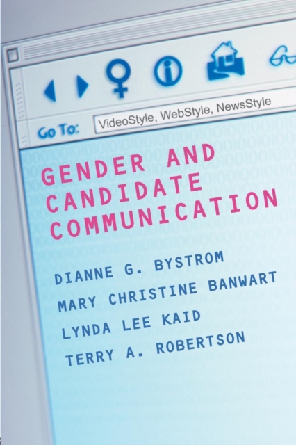 Gender and Candidate Communication : VideoStyle, WebStyle, NewStyle, Paperback / softback Book