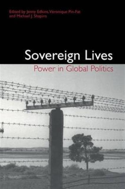 Sovereign Lives : Power in Global Politics, Hardback Book