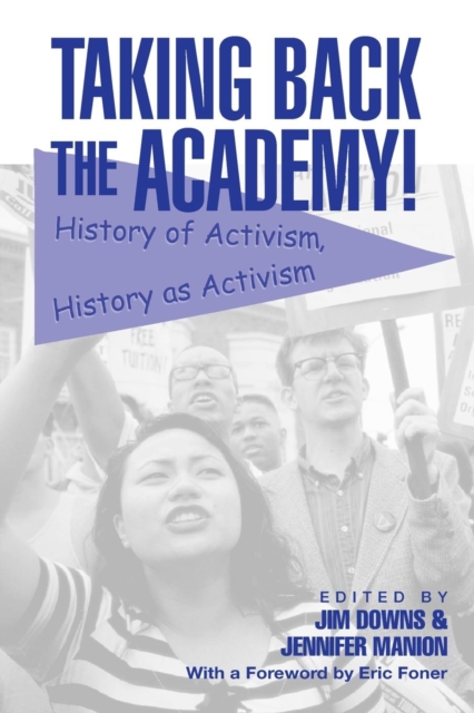 Taking Back the Academy! : History of Activism, History as Activism, Paperback / softback Book