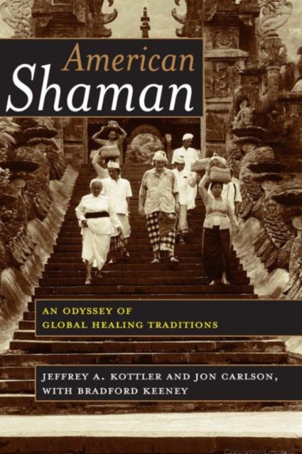 American Shaman : An Odyssey of Global Healing Traditions, Hardback Book