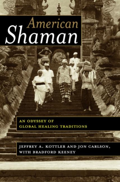 American Shaman : An Odyssey of Global Healing Traditions, Paperback / softback Book